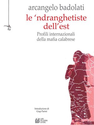 cover image of Le 'ndranghetiste dell'Est. Profili internazionali della mafia calabrese